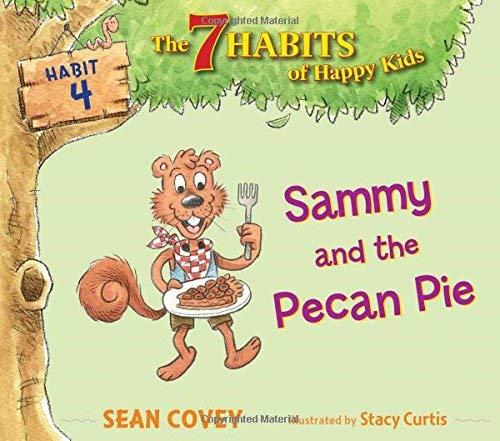 Sammy and the Pecan Pie (Habit 4 - The 7 Habits of Happy Kids)