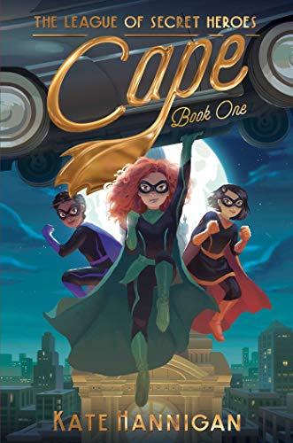 Cape (The League of Secret Heroes, 1) by Kate Hannigan Book