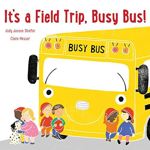 It's a Field Trip, Busy Bus! (Busy Bus)