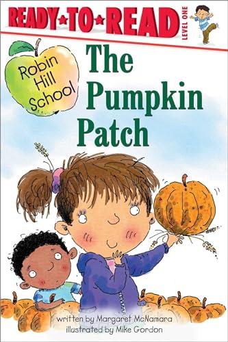 The Pumpkin Patch (Robin Hill School, Ready-To-Read, Level 1)