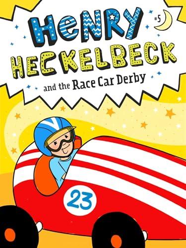 Henry Heckelbeck and the Race Car Derby (Henry Heckelbeck, Bk. 5)