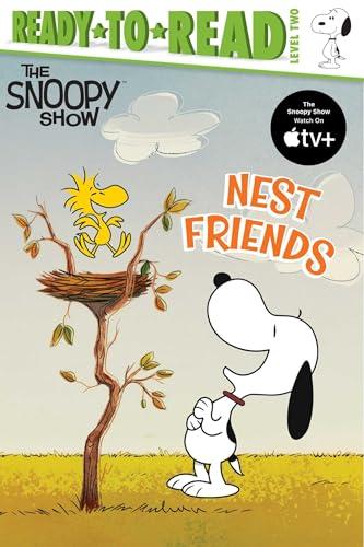 Nest Friends (Peanuts: The Snoopy Show, Ready-To-Read, Level 2)