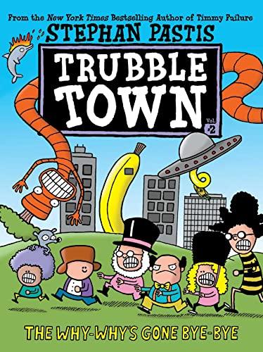 The Why-Why's Gone Bye-Bye (Trouble Town, Volume 2)