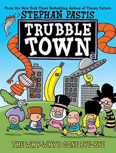 The Why-Why's Gone Bye-Bye (Trubble Town, Volume 2)