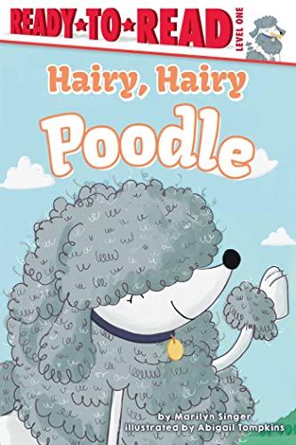Hairy, Hairy Poodle (Ready-To-Read, Level 1)