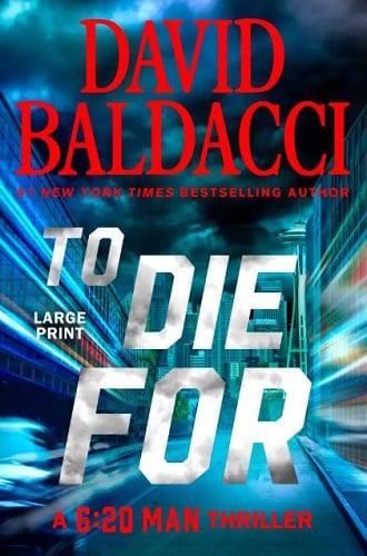 To Die For (A 6:20 Man Thriller, Bk. 3 - Large Print)