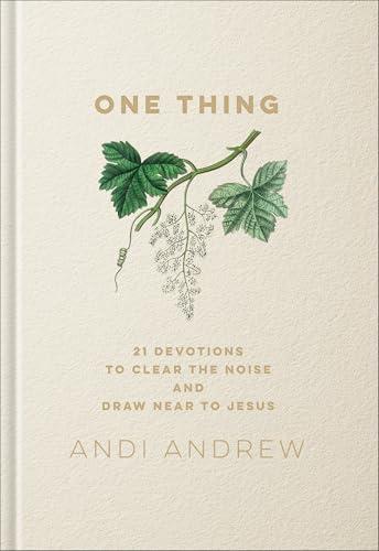 One Thing: 21 Devotions to Clear the Noise and Draw Near to Jesus