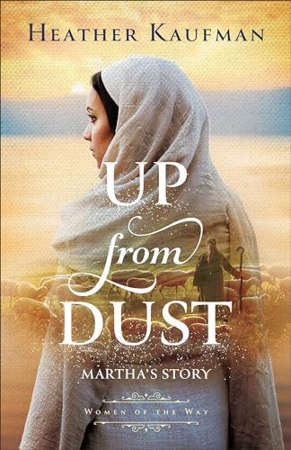 Up from Dust: Martha’s Story (Women of the Way, Bk. 1)