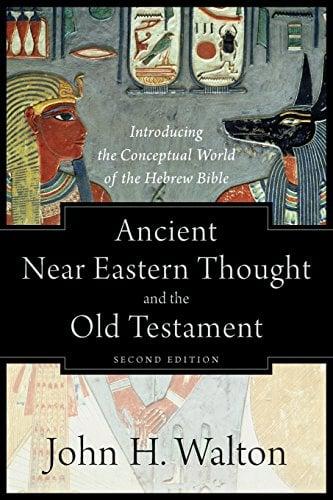 Ancient Near Eastern Thought and the Old Testament