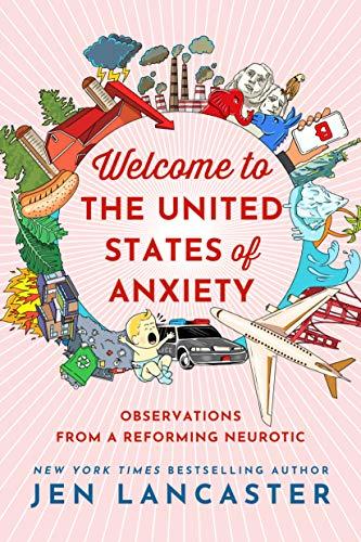 Welcome to the United States of Anxiety: Observations From a Reforming Neurotic