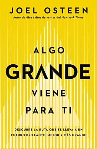 Algo Grande Viene Para Ti: Descubre La Ruta Que Te Lleva A Un Futuro Brillante, Mejor Y Mas Grande