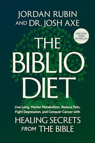 The Biblio Diet: Live Long, Master Metabolism, Reduce Pain, Fight Depression, and Conquer Cancer With Healing Secrets From the Bible