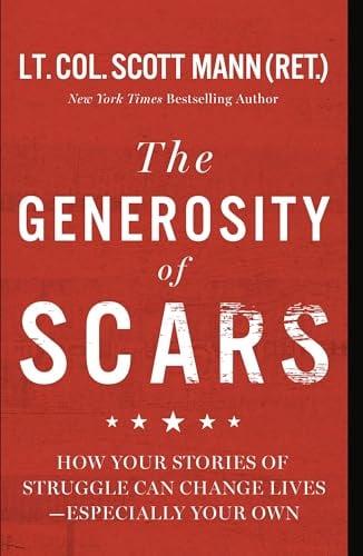 The Generosity of Scars: How Your Stories of Struggle Can Change Lives—Especially Your Own