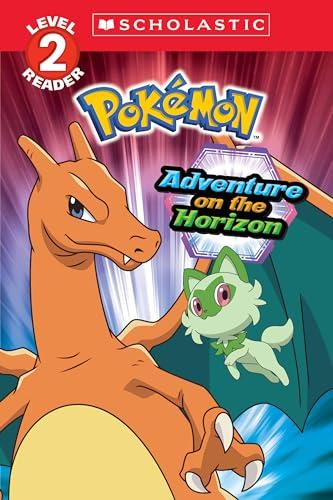 Adventure on the Horizon (Pokémon, Scholastic Reader, Level 2)