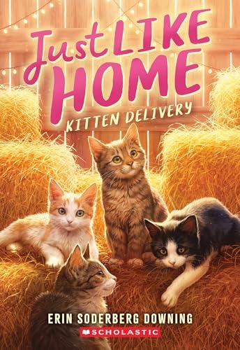 Kitten Delivery (Just Like Home, Bk. 2)