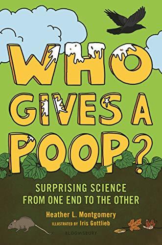 Who Gives a Poop? Surprising Science From One End to the Other