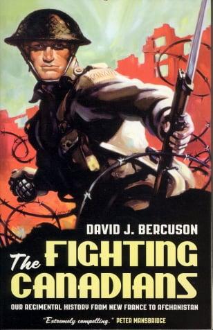 The Fighting Canadians: Our Regimental History From New France to Afghanistan