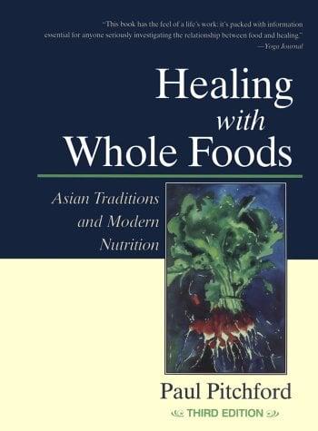Healing with Whole Foods: Asian Traditions and Modern Nutrition (Third Edition)