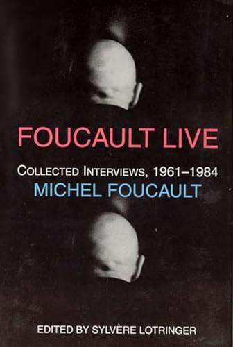Foucault Live: Collected Interviews, 1961-1984