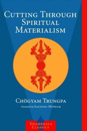 Cutting Through Spiritual Materialism