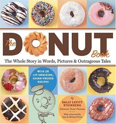 The Donut Book: The Whole Story In Words, Pictures & Outrageous Tales