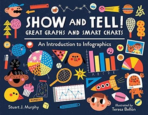 Show and Tell! Great Graphs and Smart Charts: An Introduction to Infographics