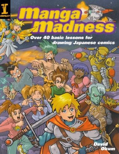 Manga Madness: Over 40 Basic Lessons for Drawing Japanese Comics