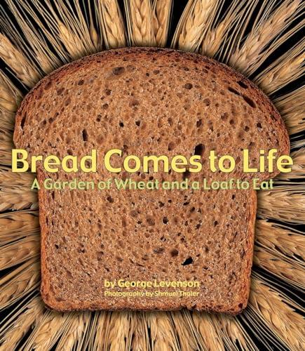 Bread Comes to Life: A Garden of Wheat and a Loaf to Eat