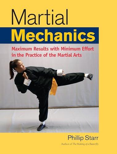 Martial Mechanics: Maximum Results With Minimum Effort in the Practice of the Martial Arts