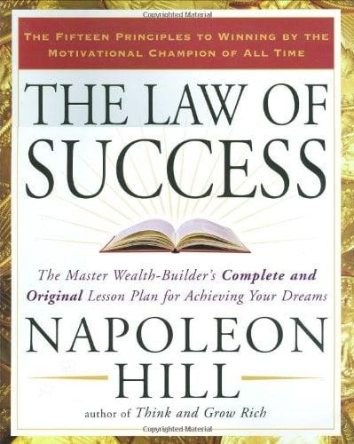 The Law of Success: The Master Wealth-Builder's Complete and Original Lesson Plan for Achieving Your Dreams