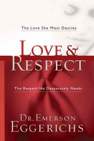 Love & Respect: The Love She Most Desires, the Respect He Desperately Needs