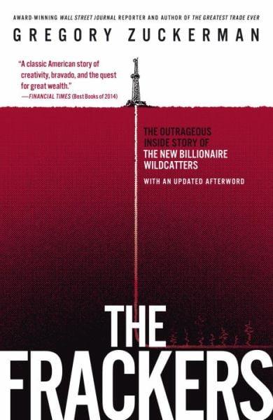 The Frackers: The Outrageus Inside Story of The New Billionaire Wildcatters