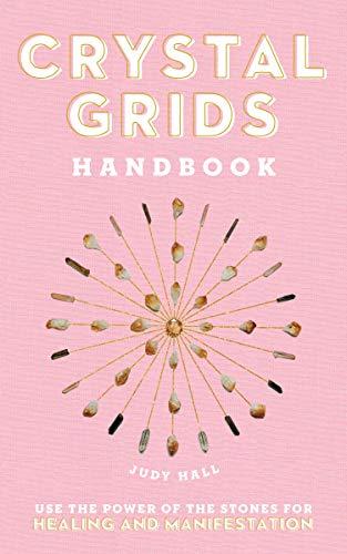 Crystal Grids Handbook: Use the Power of the Stones for Healing and Manifestation
