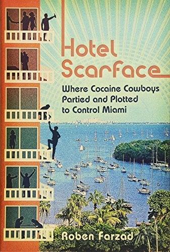 Hotel Scarface: Where Cocaine Cowboys Partied and Plotted to Control Miami