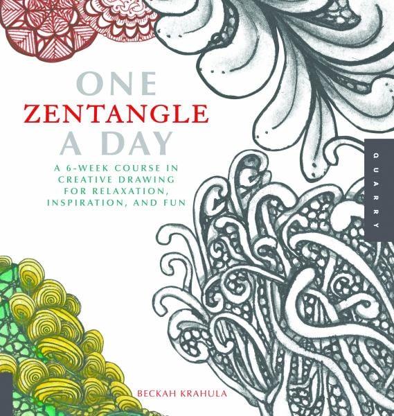 One Zentangle a Day: A 6-Week Course in Creative Drawing for Relaxation, Inspiration, and Fun