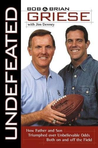 Undefeated: How Father and Son Triumphed Over Unbelievable Odds Both On and Off the Field