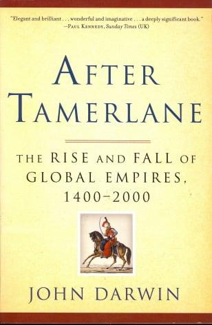 After Tamerlane: The Rise and Fall of Global Empires, 1400-2000