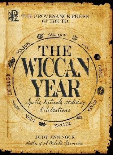 The Wiccan Year: Spells, Rituals, and Holiday Celebrations (The Provenance Press Guide To)