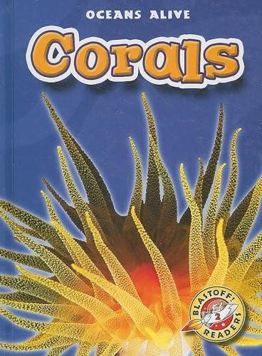 Corals (Oceans Alive, Blastoff! Readers, Level 2)