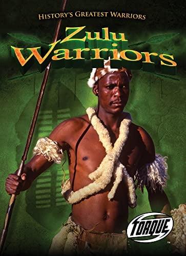 Zulu Warriors (Torque, History's Greatest Warriors)