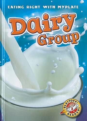 Dairy Group (Eating Right With Myplate, Blastoff! Readers, Level 2)
