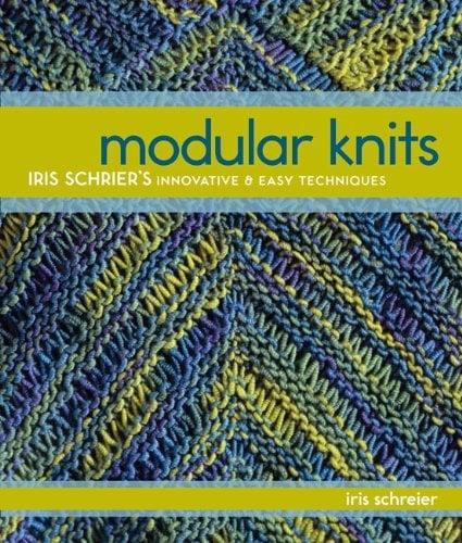 Modular Knits: Iris Schreier's Innovative & Easy Techniques
