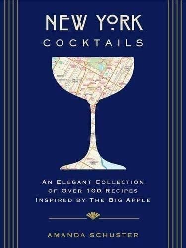 New York Cocktails: An Elegant Collection of Over 100 Recipes Inspired by the Big Apple (City Cocktails)