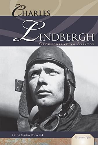 Charles Lindbergh: Groundbreaking Aviator (Essential Lives)
