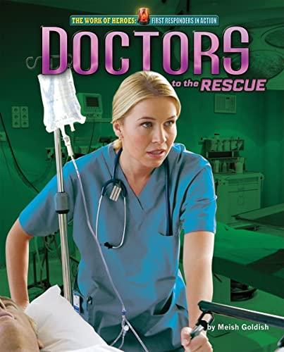 Doctors to the Rescue (The Work of Heroes: First Responders in Action)