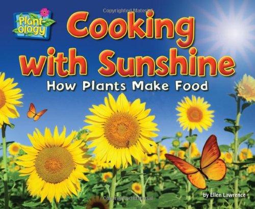 Cooking With Sunshine: How Plants Make Food (Plant-Ology)