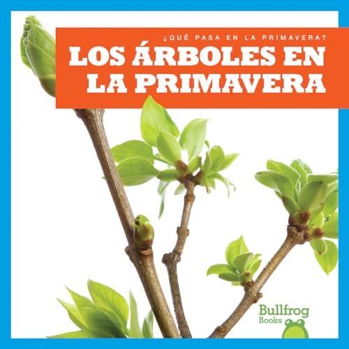 Los Arboles en la Primavera (Bullfrog Books ¿Que Pasa en la Primavera?)