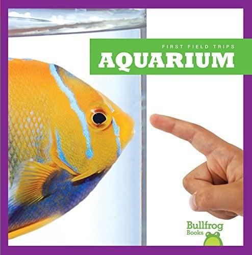 Aquarium (First Field Trips)