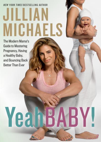 Yeah Baby! - The Modern Mama’s Guide to Mastering Pregnancy, Having a Healthy Baby, and Bouncing Back Better Than Ever