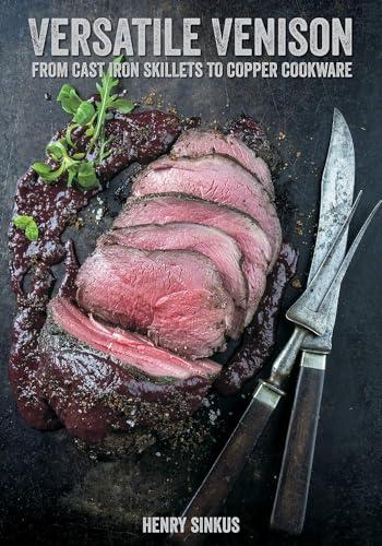 Versatile Venison: From Cast Iron Skillet to Copper Cookware